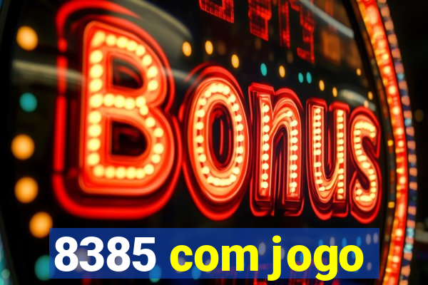 8385 com jogo